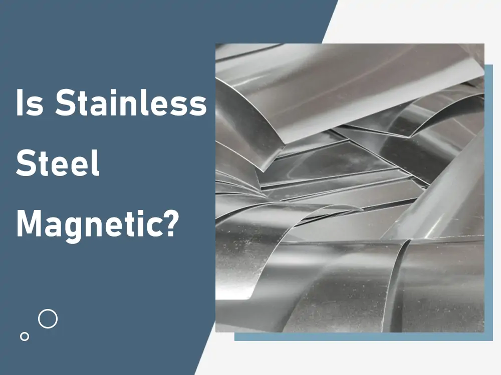 Is Stainless Steel Magnetic