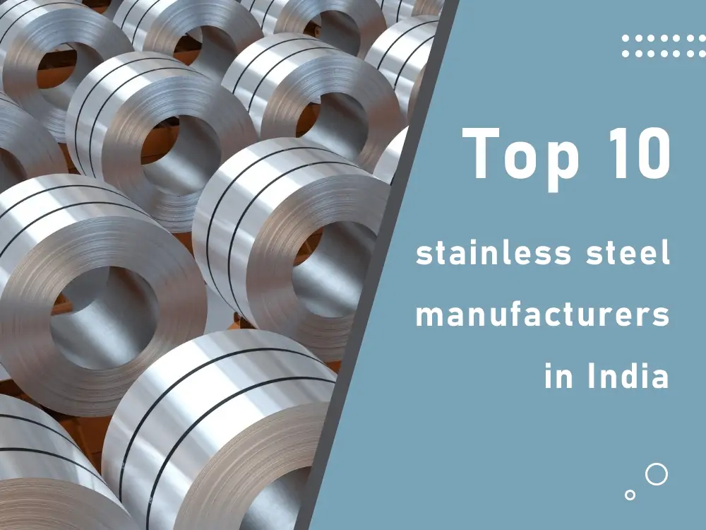 Top 10 Stainless Steel Manufacturers in India