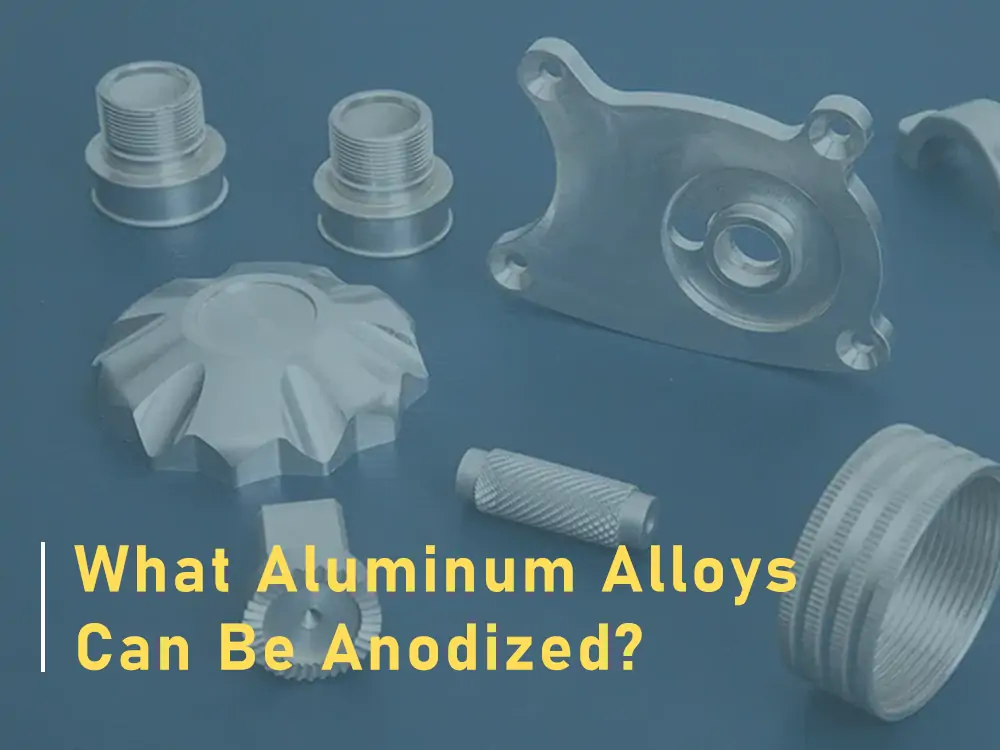 What Aluminum Alloys Can Be Anodized