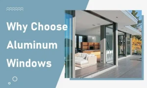 Why Choose Aluminum Windows?