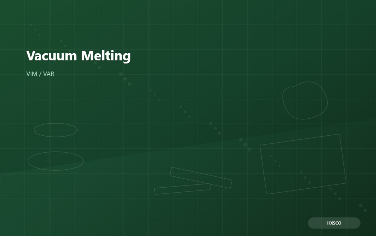 Vacuum Melting Guide: VIM, VAR & ESR Remelt for Clean Alloys