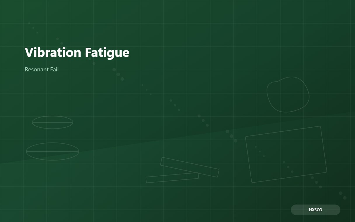 Vibration Fatigue Guide: Resonance, Crack Initiation & Fixes