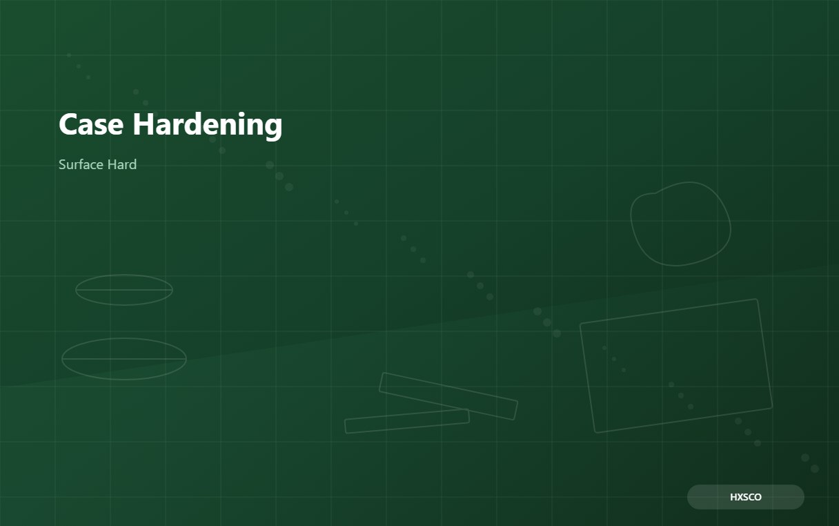Case Hardening Guide: Carburizing, Nitriding & Carbonitriding Compared