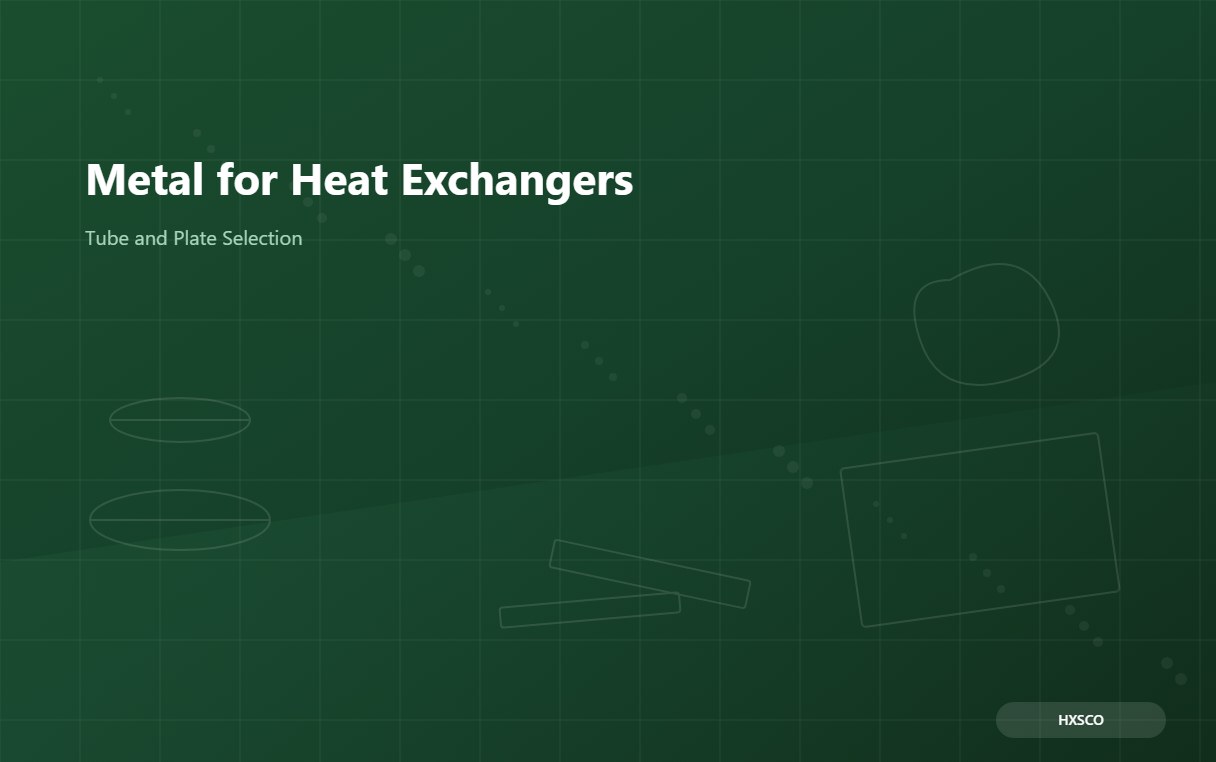Metal for Heat Exchangers and Condensers: Tube and Plate Selection