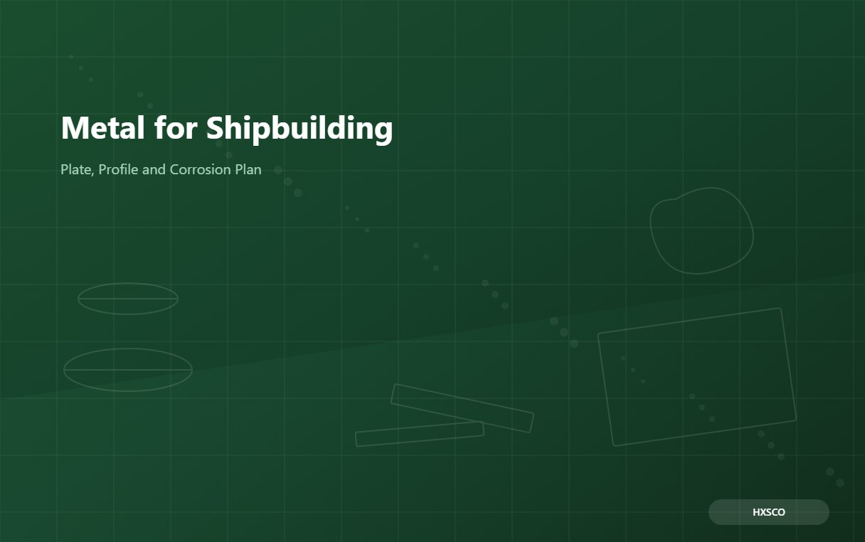 Metal for Shipbuilding: Plate, Profile and Corrosion Plan