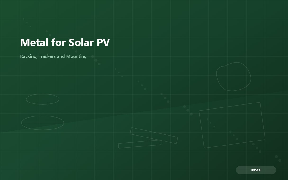 Metal for Solar PV: Racking, Trackers and Mounting — Buyer Guide