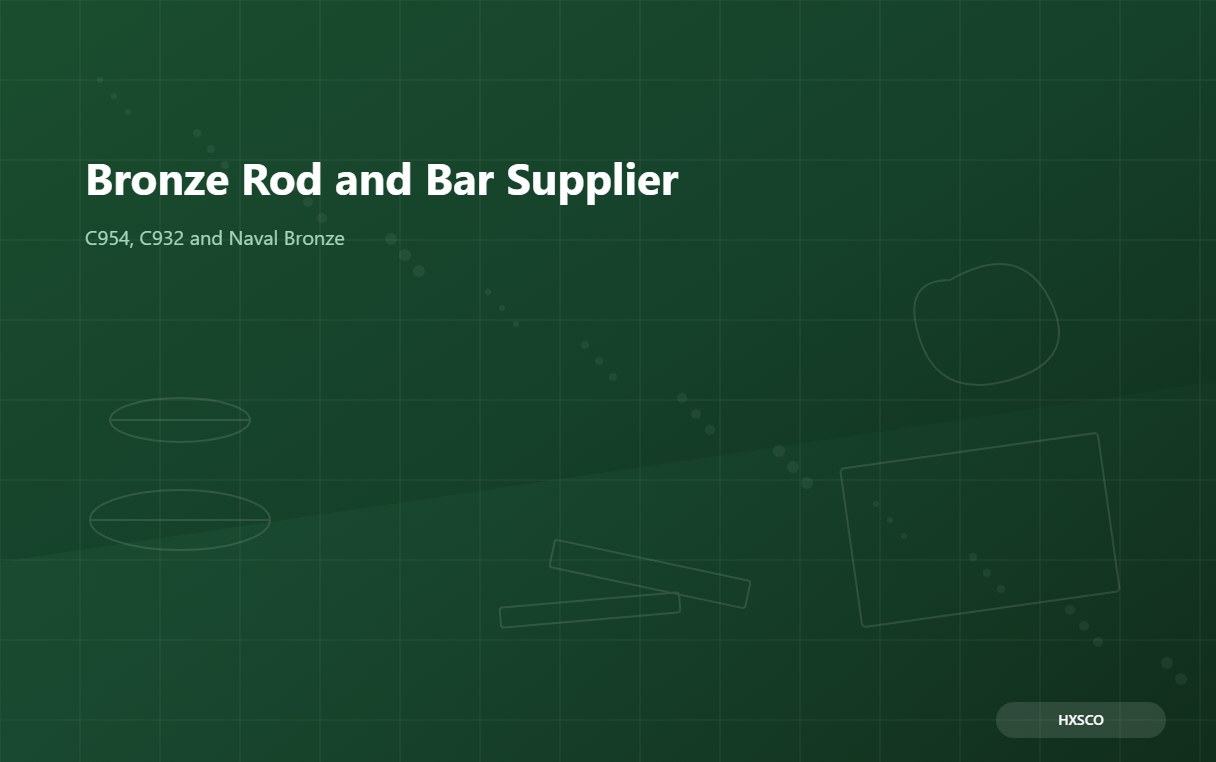 Bronze Rod and Bar Supplier – C954, C932 and Naval Bronze from Shanghai