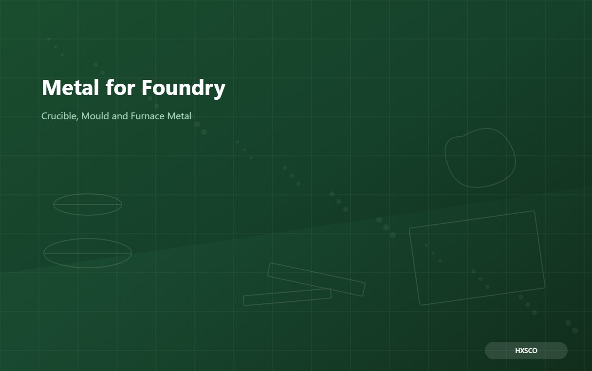 Metal for Foundry and Casting Equipment: A Buyer Guide