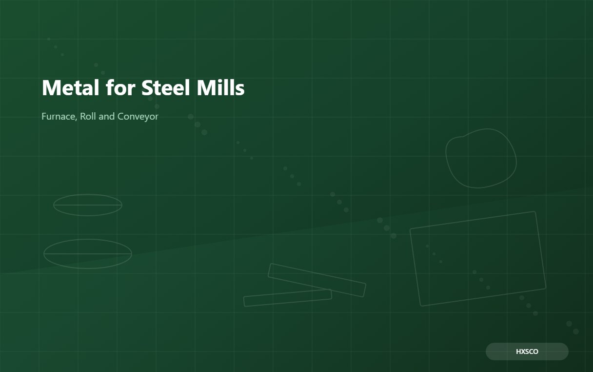 Metal for Steel Mill and Metallurgy Equipment: A Buyer Guide