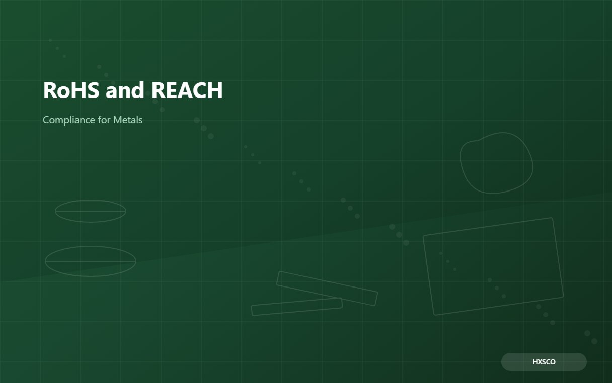 RoHS and REACH for Metals: A Buyer Guide