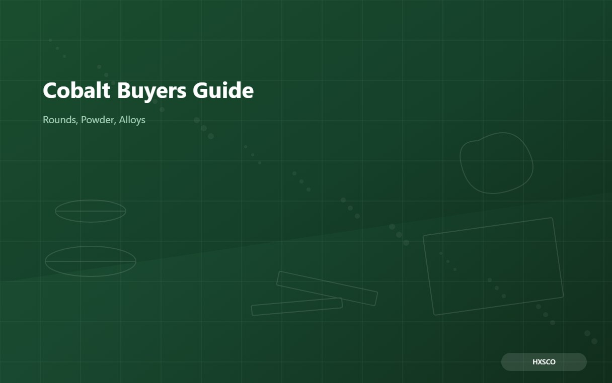 Cobalt Buyers Guide: Rounds, Powder and Superalloy Stock